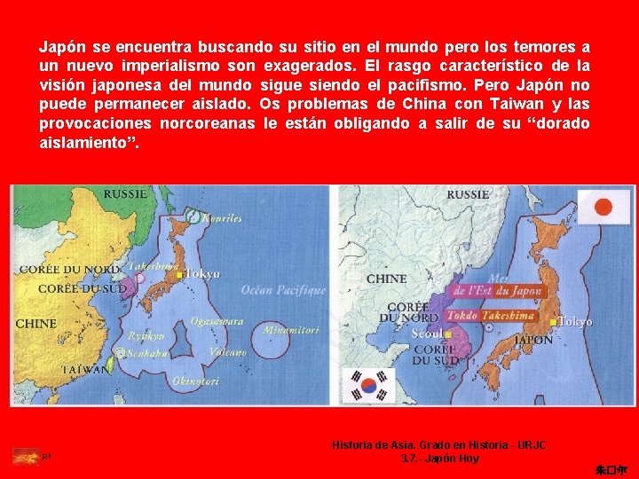 Japón se encuentra buscando su sitio en el mundo pero los temores a un