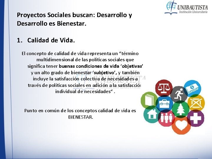Proyectos Sociales buscan: Desarrollo y Desarrollo es Bienestar. 1. Calidad de Vida. El concepto Proyectos Sociales buscan: Desarrollo y Desarrollo es Bienestar. 1. Calidad de Vida. El concepto