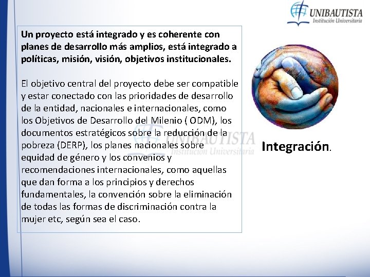 Un proyecto está integrado y es coherente con planes de desarrollo más amplios, está Un proyecto está integrado y es coherente con planes de desarrollo más amplios, está