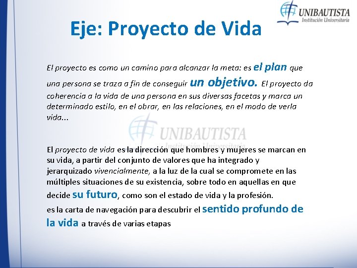 Eje: Proyecto de Vida El proyecto es como un camino para alcanzar la meta: Eje: Proyecto de Vida El proyecto es como un camino para alcanzar la meta: