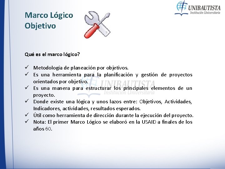 Marco Lógico Objetivo Qué es el marco lógico? ü Metodología de planeación por objetivos. Marco Lógico Objetivo Qué es el marco lógico? ü Metodología de planeación por objetivos.
