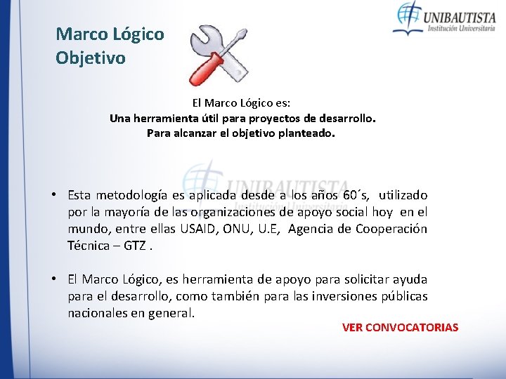Marco Lógico Objetivo El Marco Lógico es: Una herramienta útil para proyectos de desarrollo. Marco Lógico Objetivo El Marco Lógico es: Una herramienta útil para proyectos de desarrollo.