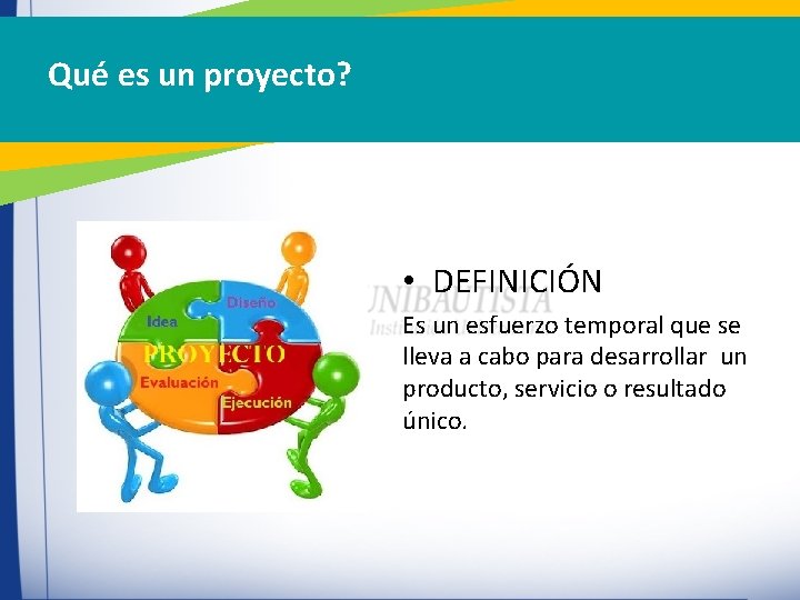 Qué es un proyecto? • DEFINICIÓN Es un esfuerzo temporal que se lleva a Qué es un proyecto? • DEFINICIÓN Es un esfuerzo temporal que se lleva a