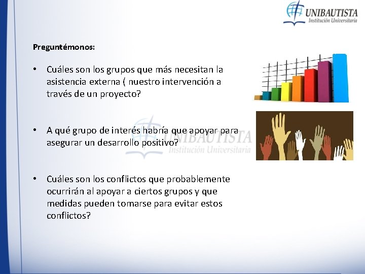 Preguntémonos: • Cuáles son los grupos que más necesitan la asistencia externa ( nuestro Preguntémonos: • Cuáles son los grupos que más necesitan la asistencia externa ( nuestro