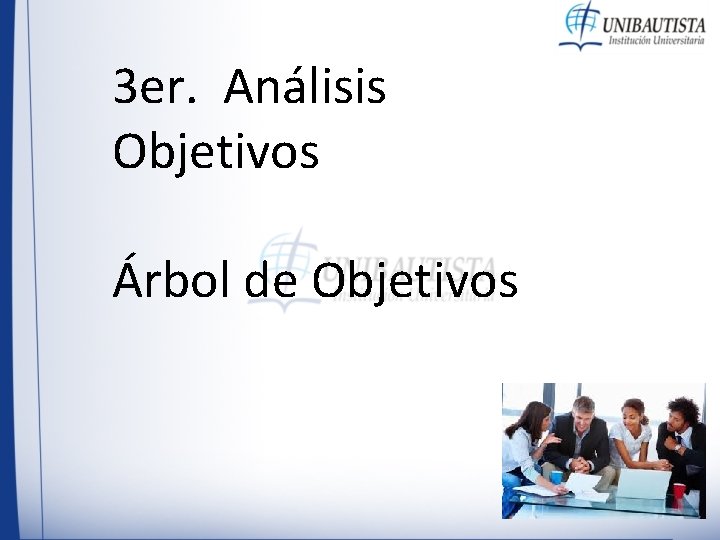 3 er. Análisis Objetivos Árbol de Objetivos 3 er. Análisis Objetivos Árbol de Objetivos