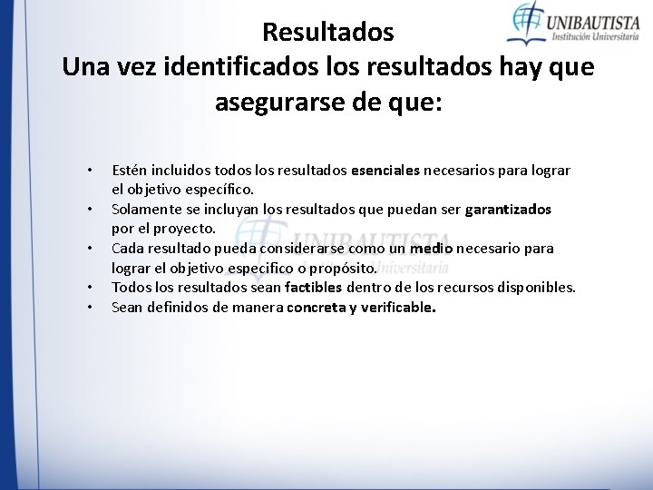 Resultados Una vez identificados los resultados hay que asegurarse de que: • • • Resultados Una vez identificados los resultados hay que asegurarse de que: • • •