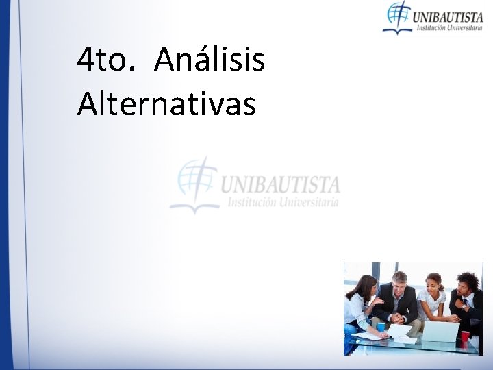 4 to. Análisis Alternativas 4 to. Análisis Alternativas
