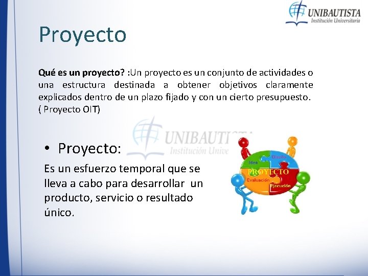 Proyecto Qué es un proyecto? : Un proyecto es un conjunto de actividades o Proyecto Qué es un proyecto? : Un proyecto es un conjunto de actividades o