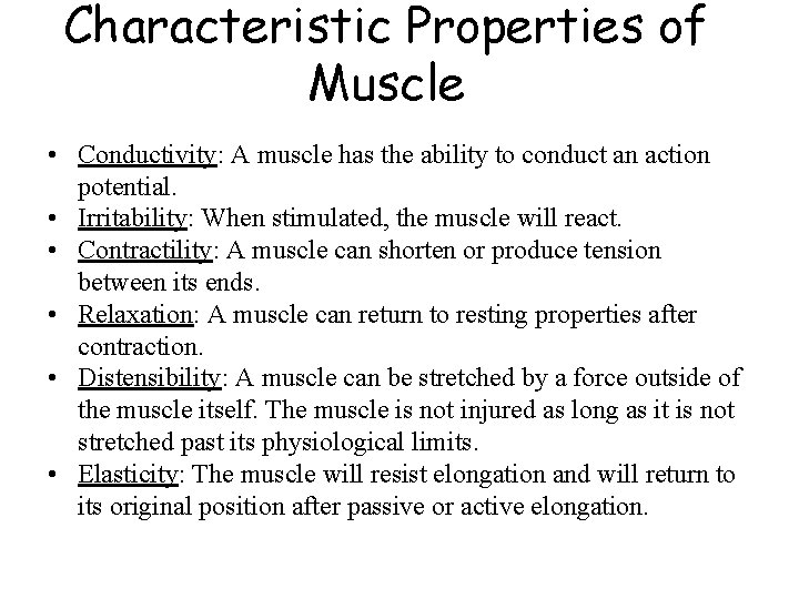 Characteristic Properties of Muscle • Conductivity: A muscle has the ability to conduct an