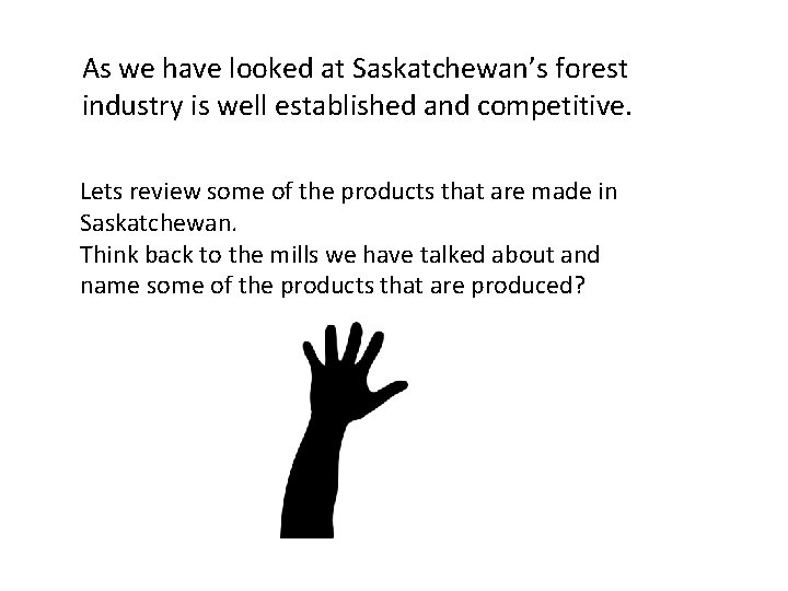 As we have looked at Saskatchewan’s forest industry is well established and competitive. Lets