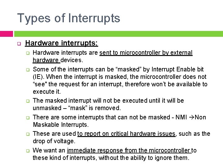 Types of Interrupts q Hardware interrupts: q q q Hardware interrupts are sent to