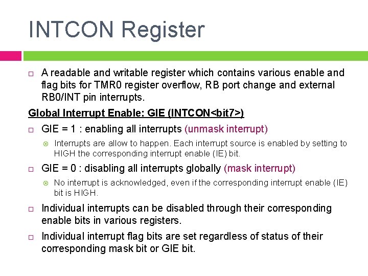 INTCON Register A readable and writable register which contains various enable and flag bits