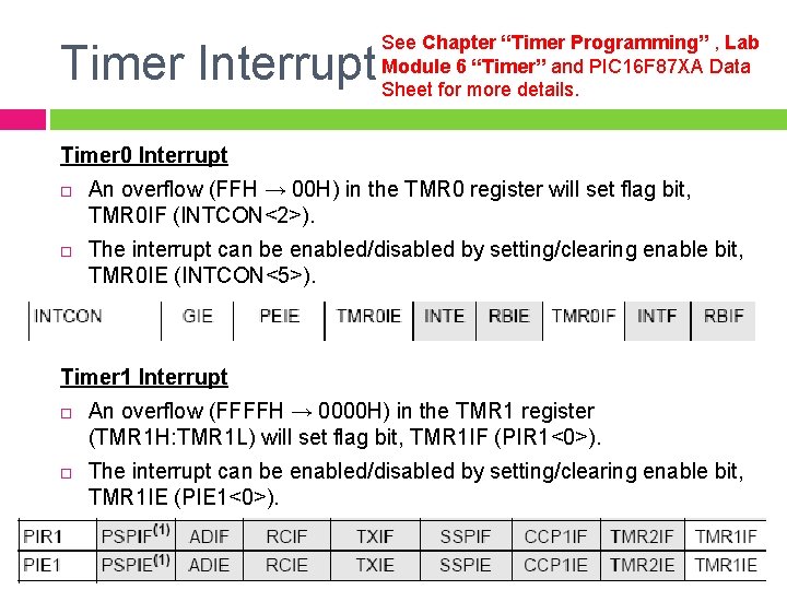 Timer Interrupt See Chapter “Timer Programming” , Lab Module 6 “Timer” and PIC 16