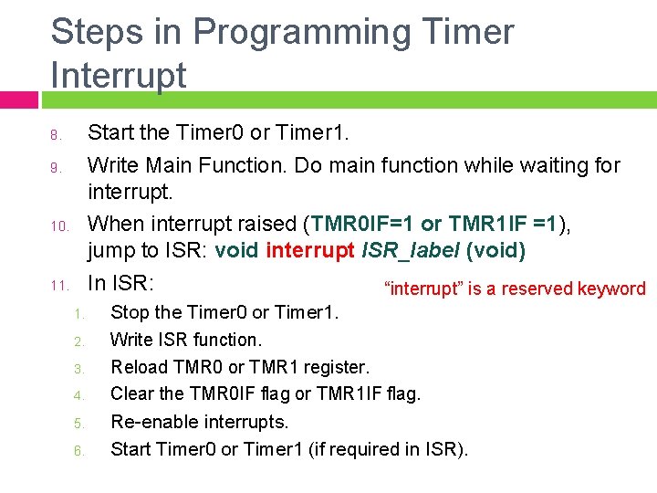 Steps in Programming Timer Interrupt Start the Timer 0 or Timer 1. Write Main