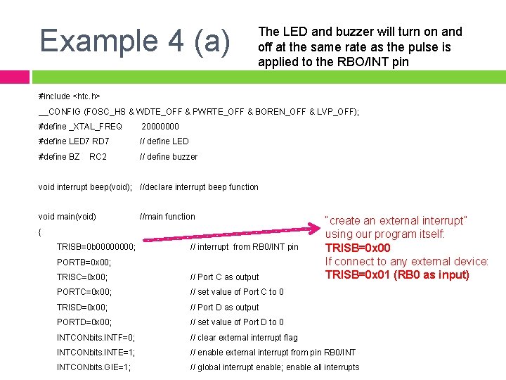 Example 4 (a) The LED and buzzer will turn on and off at the