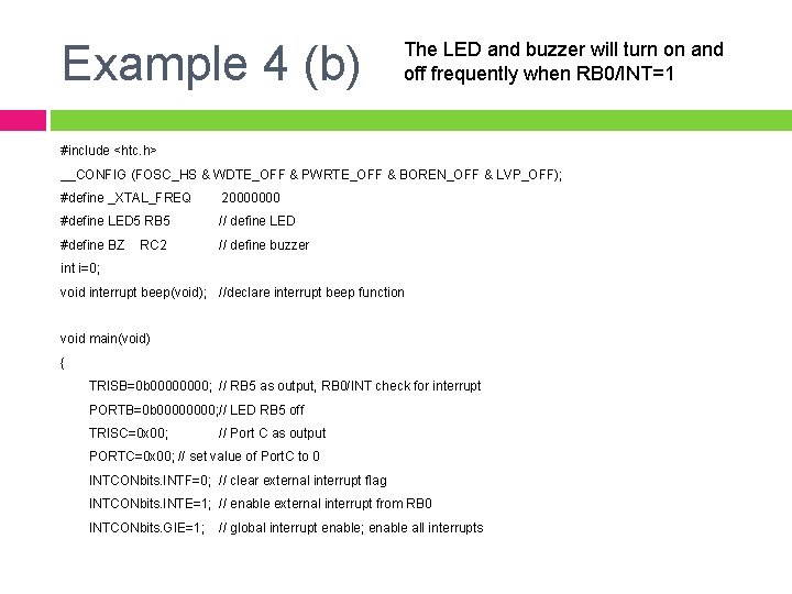 Example 4 (b) The LED and buzzer will turn on and off frequently when