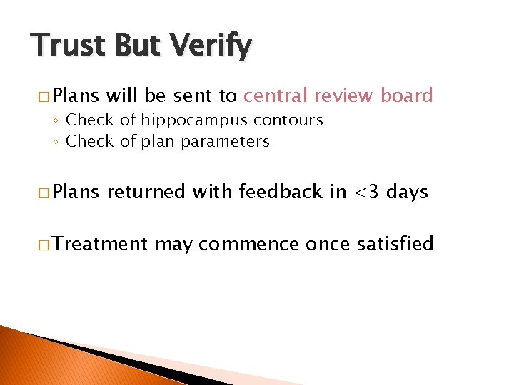 Trust But Verify � Plans will be sent to central review board � Plans