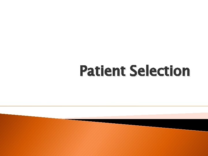 Patient Selection 