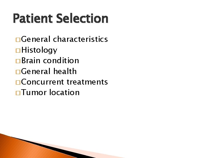 Patient Selection � General characteristics � Histology � Brain condition � General health �