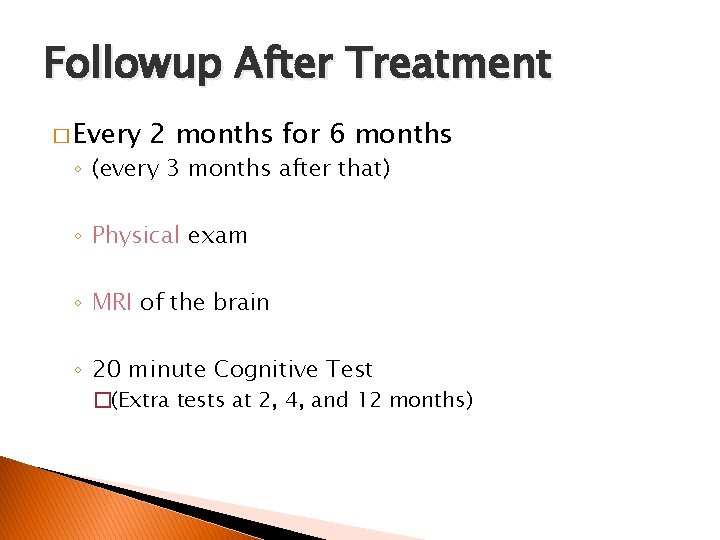 Followup After Treatment � Every 2 months for 6 months ◦ (every 3 months