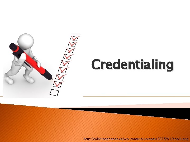 Credentialing http: //winnipeghonda. ca/wp-content/uploads/2015/01/check. png 
