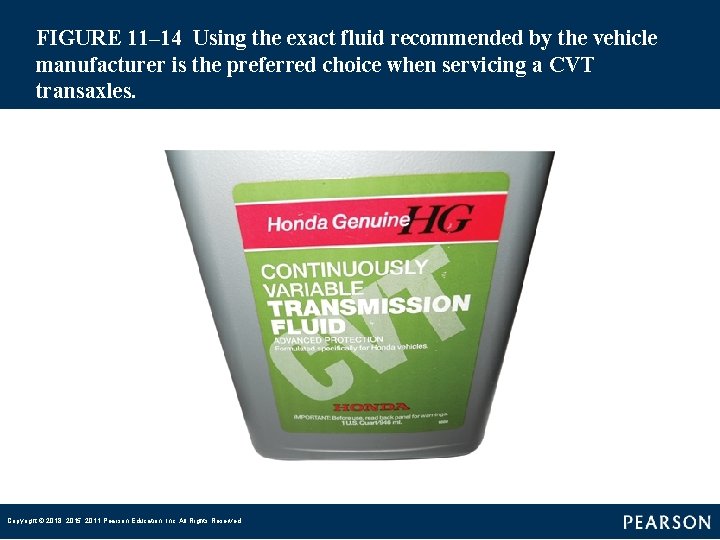 FIGURE 11– 14 Using the exact fluid recommended by the vehicle manufacturer is the