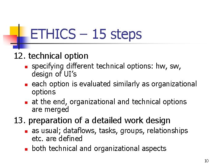 ETHICS – 15 steps 12. technical option n specifying different technical options: hw, sw,