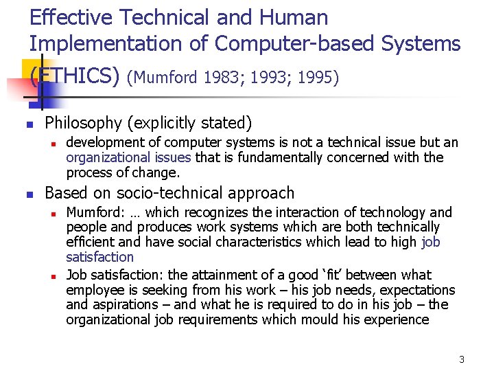 Effective Technical and Human Implementation of Computer-based Systems (ETHICS) (Mumford 1983; 1995) n Philosophy