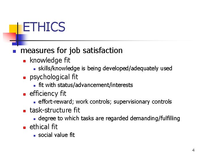 ETHICS n measures for job satisfaction n knowledge fit n n psychological fit n