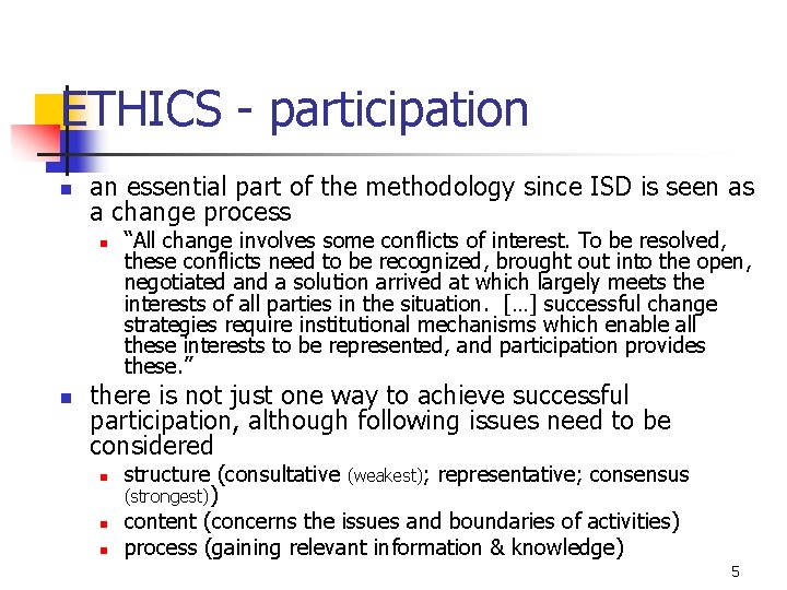 ETHICS - participation n an essential part of the methodology since ISD is seen