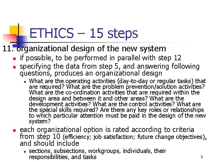 ETHICS – 15 steps 11. organizational design of the new system n n if