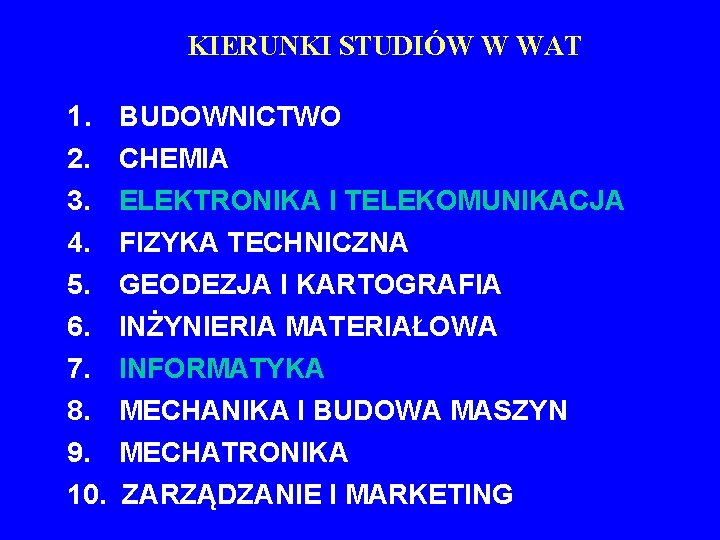 KIERUNKI STUDIÓW W WAT 1. 2. 3. 4. 5. 6. 7. 8. 9. 10.