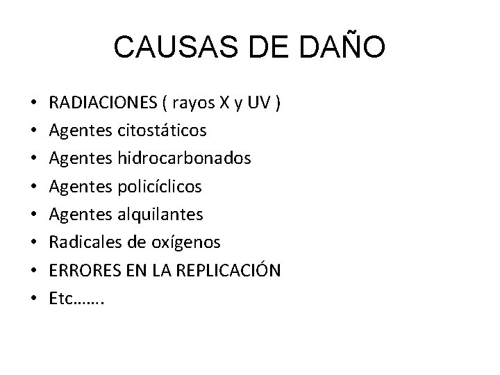 CAUSAS DE DAÑO • • RADIACIONES ( rayos X y UV ) Agentes citostáticos