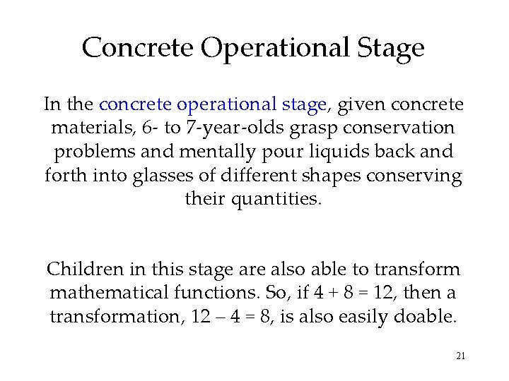 Concrete Operational Stage In the concrete operational stage, given concrete materials, 6 - to