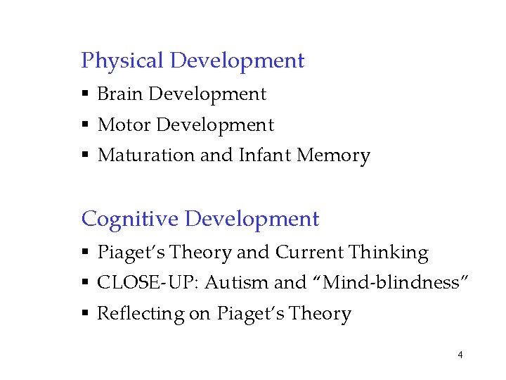 Physical Development § Brain Development § Motor Development § Maturation and Infant Memory Cognitive