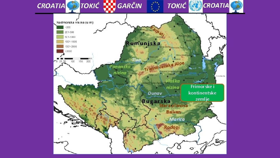 CROATIA TOKIĆ GARČIN TOKIĆ Ka CROATIA rpa ti Rumunjska Tisa Panonska nizina e Alpe