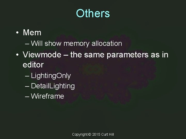 Others • Mem – Will show memory allocation • Viewmode – the same parameters Others • Mem – Will show memory allocation • Viewmode – the same parameters