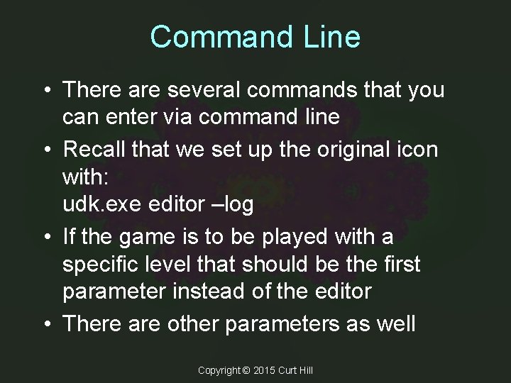 Command Line • There are several commands that you can enter via command line Command Line • There are several commands that you can enter via command line