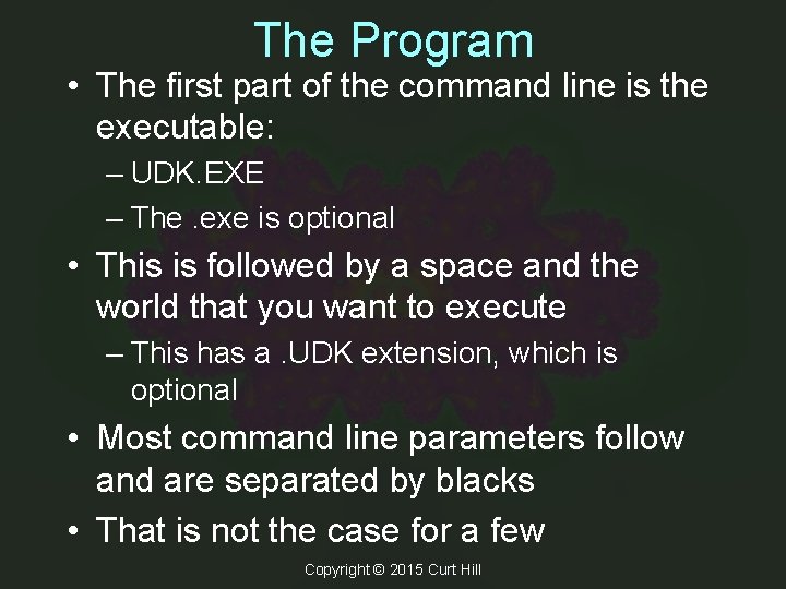 The Program • The first part of the command line is the executable: – The Program • The first part of the command line is the executable: –