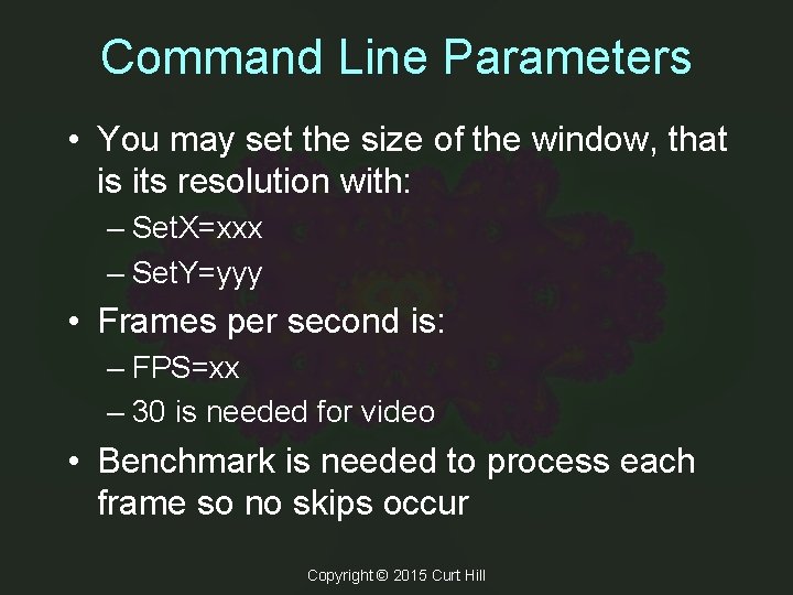 Command Line Parameters • You may set the size of the window, that is Command Line Parameters • You may set the size of the window, that is