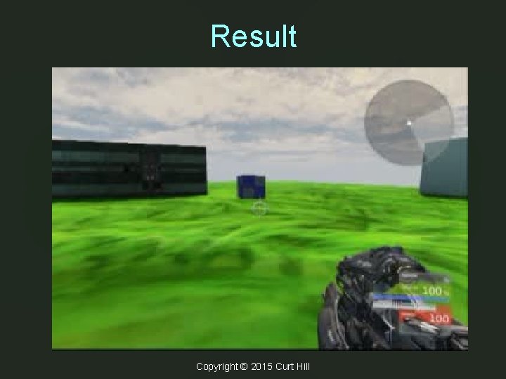 Result Copyright © 2015 Curt Hill Result Copyright © 2015 Curt Hill