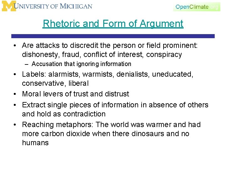 Rhetoric and Form of Argument • Are attacks to discredit the person or field