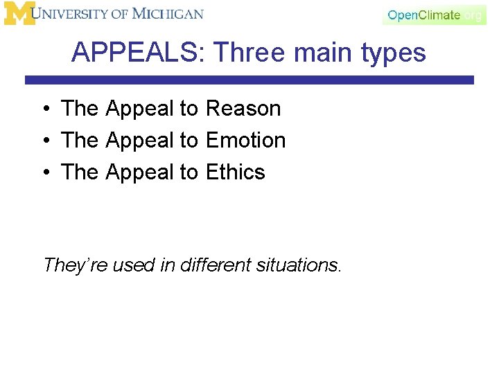 APPEALS: Three main types • The Appeal to Reason • The Appeal to Emotion