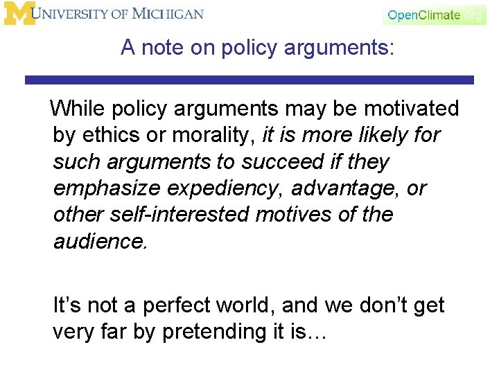 A note on policy arguments: While policy arguments may be motivated by ethics or