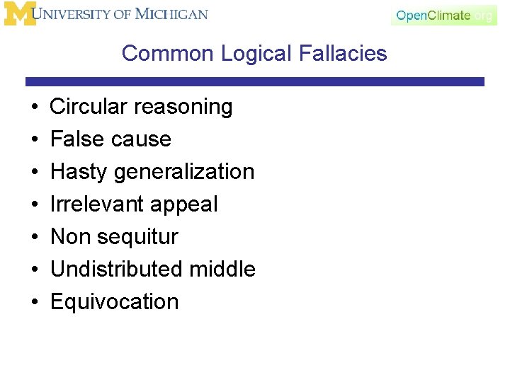 Common Logical Fallacies • • Circular reasoning False cause Hasty generalization Irrelevant appeal Non