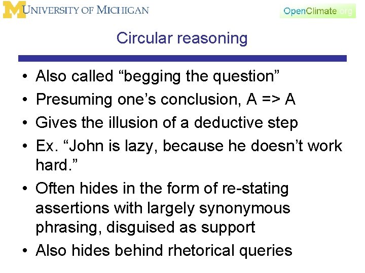Circular reasoning • • Also called “begging the question” Presuming one’s conclusion, A =>