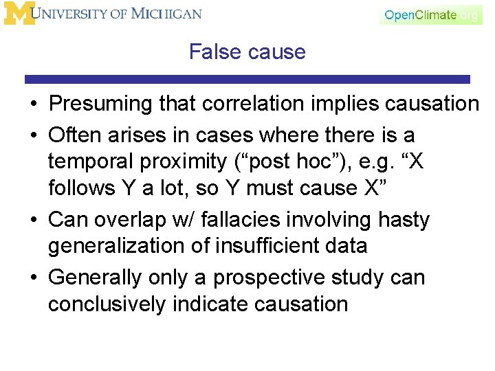 False cause • Presuming that correlation implies causation • Often arises in cases where