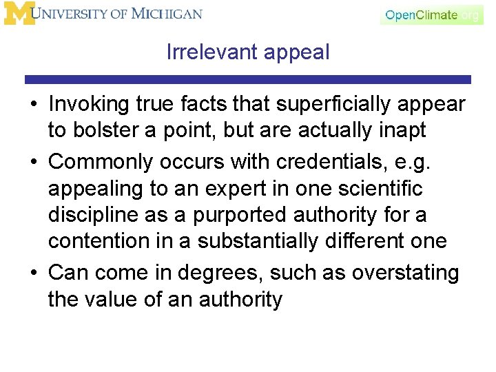 Irrelevant appeal • Invoking true facts that superficially appear to bolster a point, but