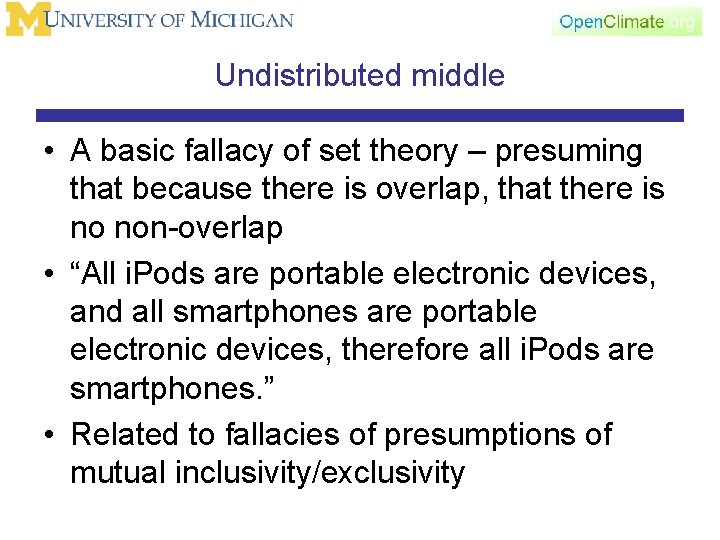 Undistributed middle • A basic fallacy of set theory – presuming that because there