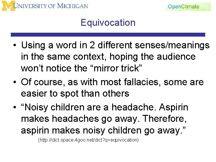 Equivocation • Using a word in 2 different senses/meanings in the same context, hoping